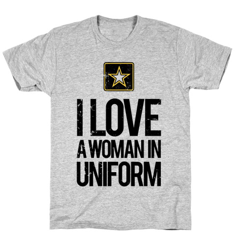 I Love A Woman In Uniform T-Shirt