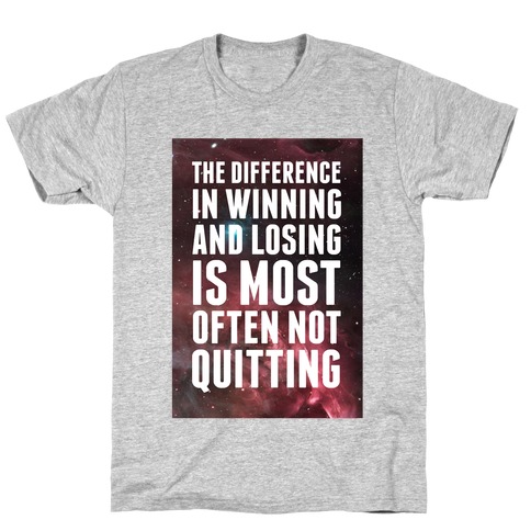The Difference in Winning and Losing... T-Shirt