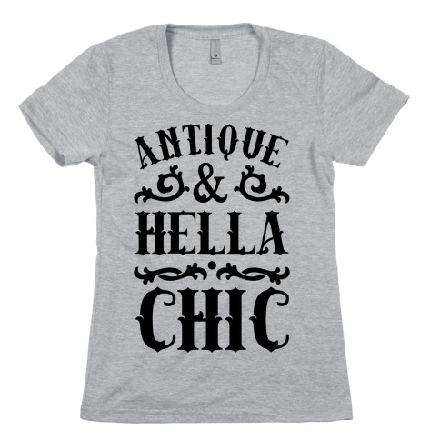 Antique and Hella Chic Womens T-Shirt