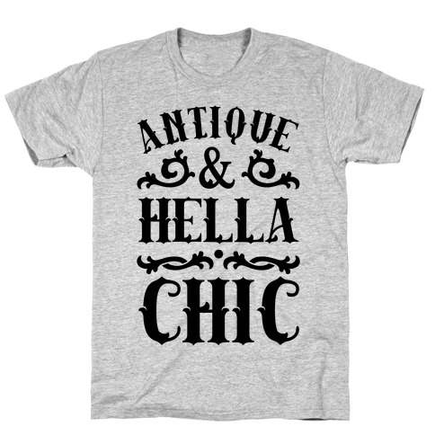 Antique and Hella Chic T-Shirt