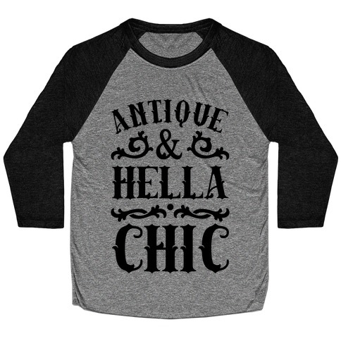Antique and Hella Chic Baseball Tee