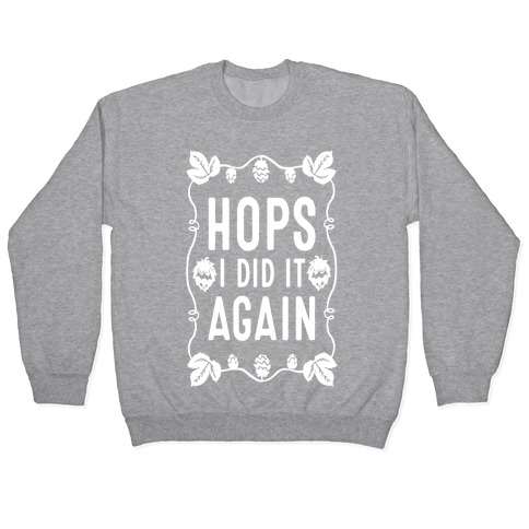 Hops I Did it Again Pullover