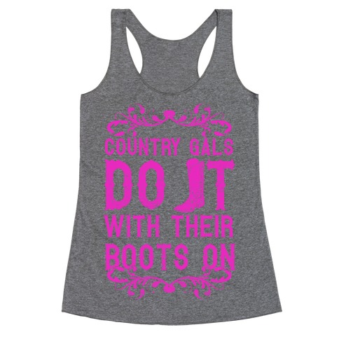 Country Gals Do It With Their Boots On Racerback Tank Top
