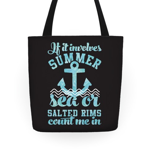 If it Involves Summer Sea or Salted Rims Count Me In Tote