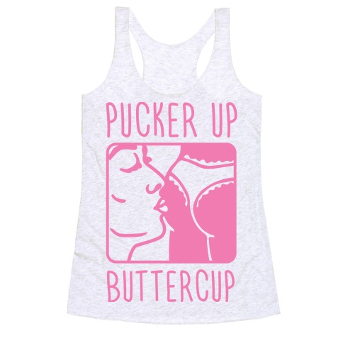 Pucker Up Buttercup Racerback Tank Top