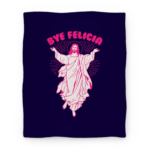 Bye Felicia Blanket