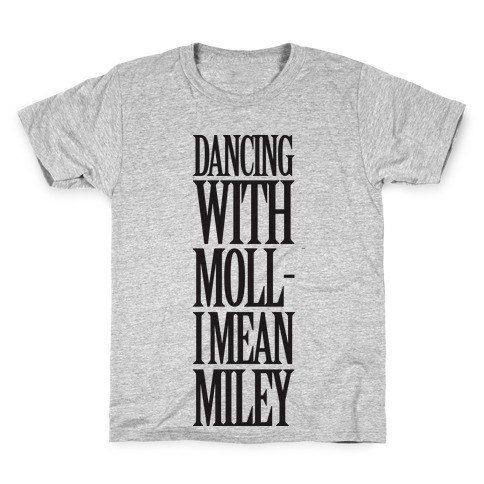 Dancing With Moll- I Mean Miley Kids T-Shirt