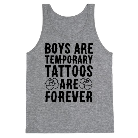 Boys Are Temporary Tattoos Are Forever Tank Top