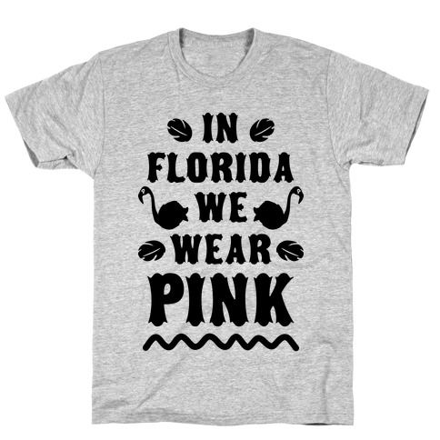 In Florida We Wear Pink T-Shirt