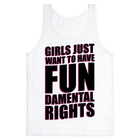 Girls Just Want To Have FUN-Damental RIghts Tank Tops | LookHUMAN