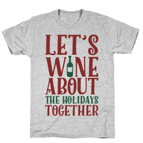 Let's Wine About the Holidays Together T-Shirt