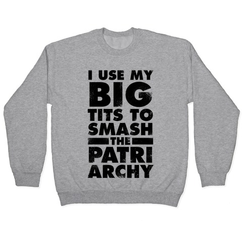 I Use My Big Tits To Smash The Patriarchy (Vintage) Pullovers