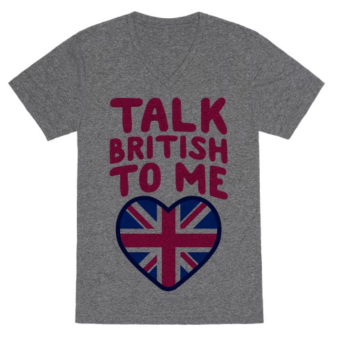 Talk British To Me V-Neck Tee Shirt