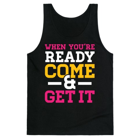 Come and Get Tank Top