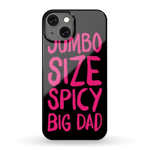 Jumbo Size Spicy Big Dad Phone Case