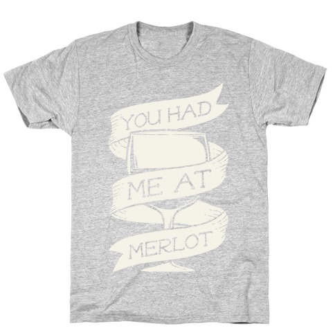 You Had Me at Merlot T-Shirt