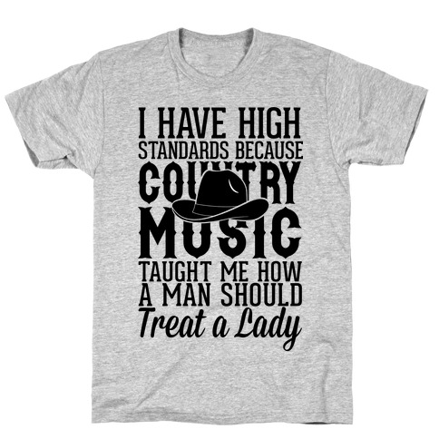 I Have High Standards Because Country Music T-Shirt