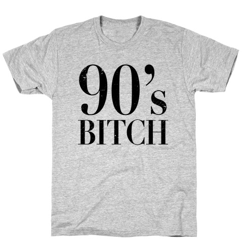 I'm a 90's Bitch T-Shirt