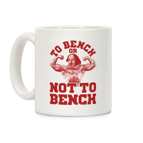 To Bench Or Not To Bench Coffee Mug