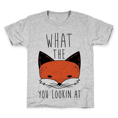 What The Fox You Lookin At Kids T-Shirt
