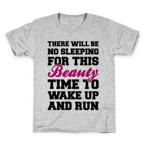 There Will Be No Sleeping For This Beauty Kids T-Shirt