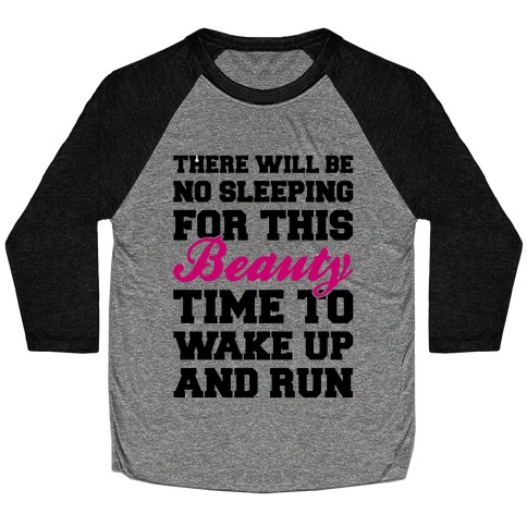 There Will Be No Sleeping For This Beauty Baseball Tee