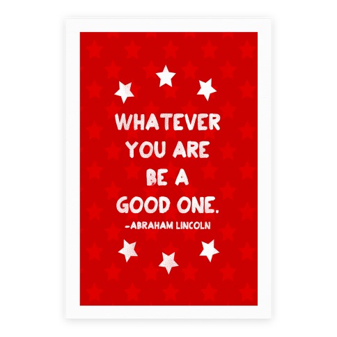 Whatever You Are Be A Good One Poster