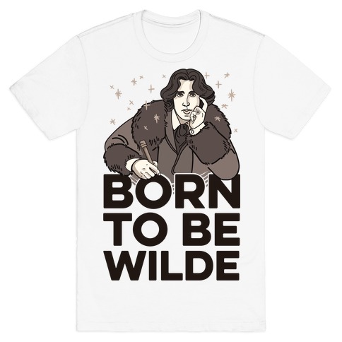 Born To Be Wilde T-Shirt