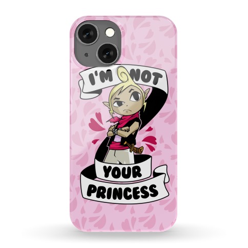 I'm Not Your Princess (Tetra) Phone Case