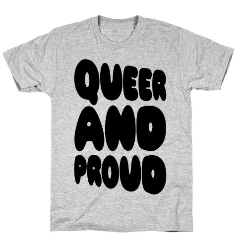 Queer And Proud T-Shirt