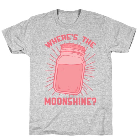 Where's The Moonshine T-Shirt