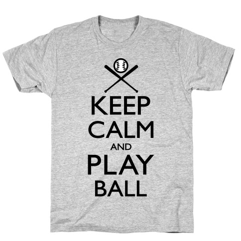Keep Calm And Play Ball T-Shirt