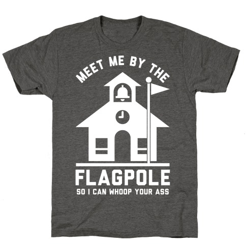 Meet Me By The Flagpole T-Shirt