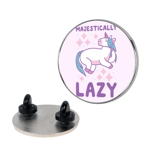 Majestically Lazy Pin