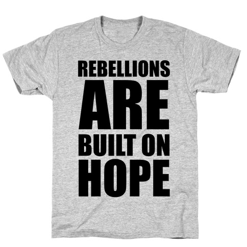 Rebellions Are Built On Hope T-Shirt