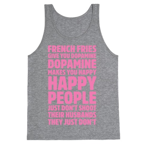 French Fries Give You Dopamine, Dopamine Makes You Happy Tank Top