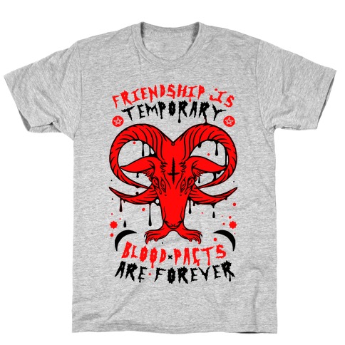 Friendship is Temporary Blood Pacts Are Forever T-Shirt