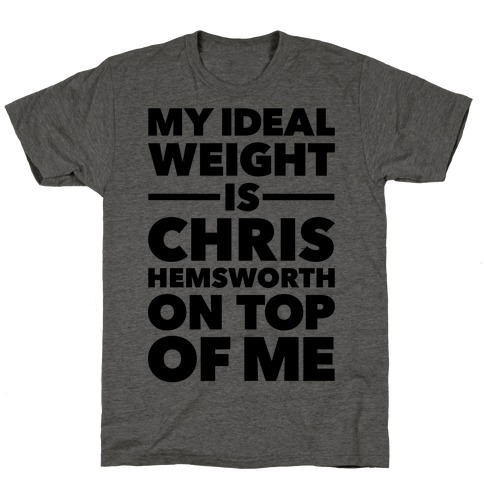 Ideal Weight (Chris Hemsworth) T-Shirt