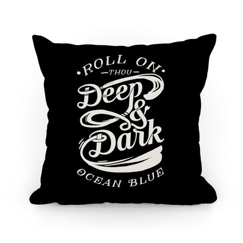 Roll On Thou Deep & Dark Ocean Blue Pillow