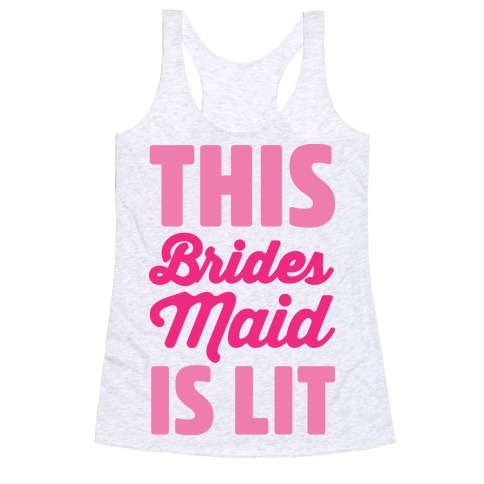 This Brides Maid Is Lit Racerback Tank Top