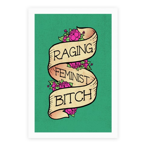 Raging Feminist Bitch Poster