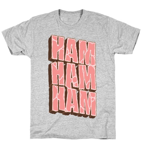 HAM HAM HAM T-Shirt