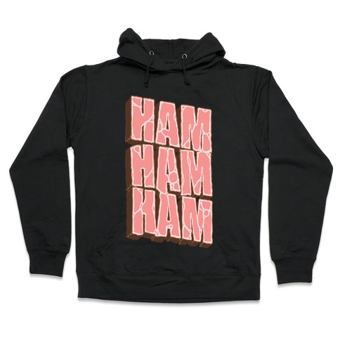 HAM HAM HAM Hooded Sweatshirt