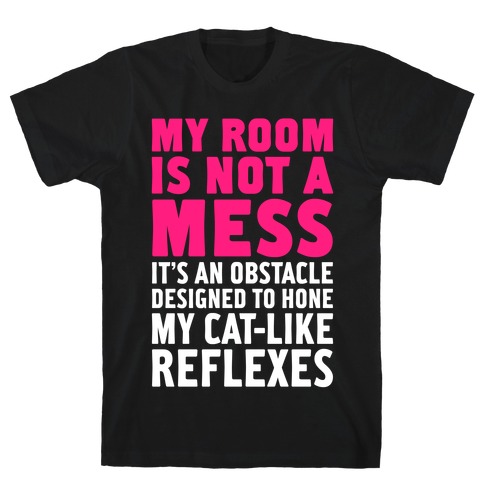 My Room Is Not A Mess T-Shirt