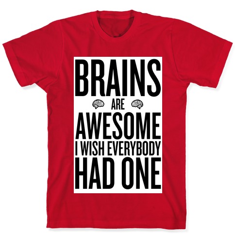 Brains are Awesome T-Shirts | LookHUMAN