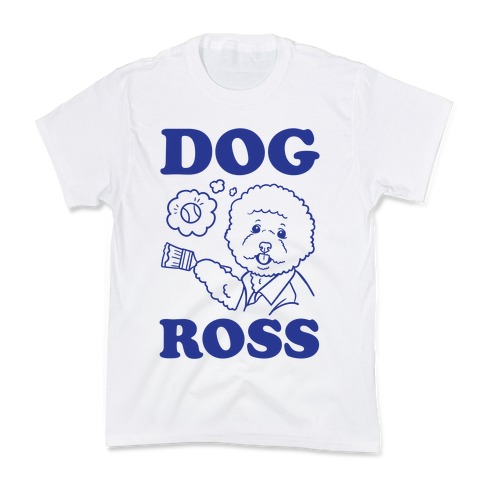 Dog Ross Kids T-Shirt