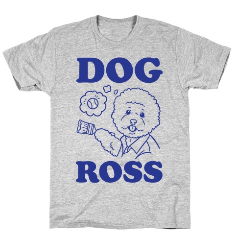 Dog Ross T-Shirt