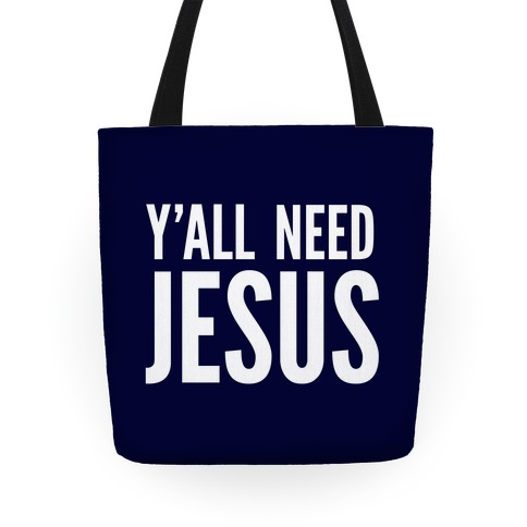 Y'all Need Jesus Tote