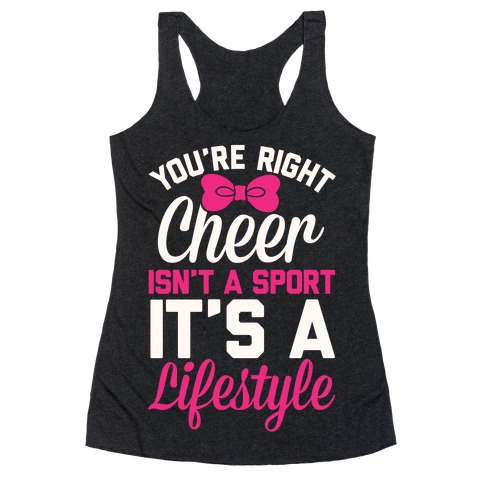 Cheer Isn't A Sport, It's A Lifestyle Racerback Tank Top