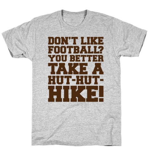 Take A Hut Hut Hike T-Shirt